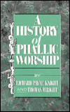 A History of Phallic Worship: A Discourse on the Worship of Priapus; The Worship of the Generative Powers